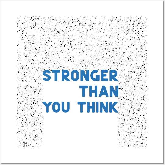 Stronger than you think blue Wall Art by ninoladesign